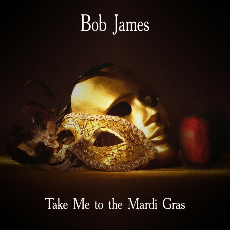 Bob James: Take Me To The Mardi Gras
