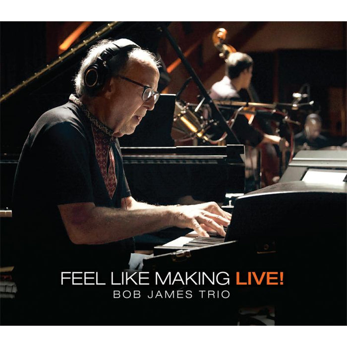 Bob James Trio: Feel Like Making Live!