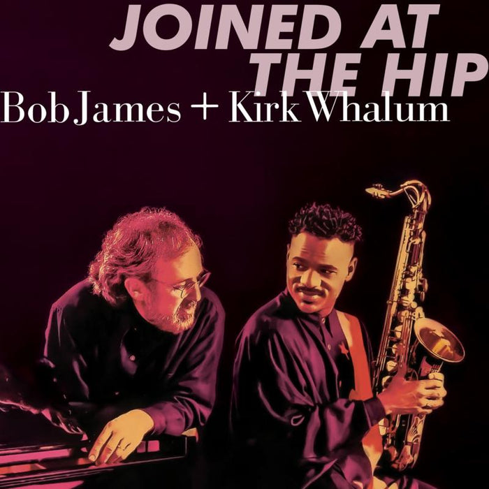 Bob James & Kirk Whalum: Joined At The Hip (MQA-CD)