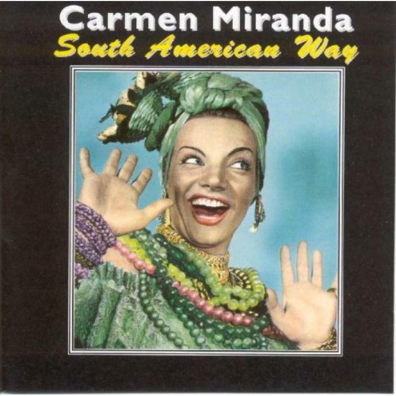 Carmen Miranda: South American Way