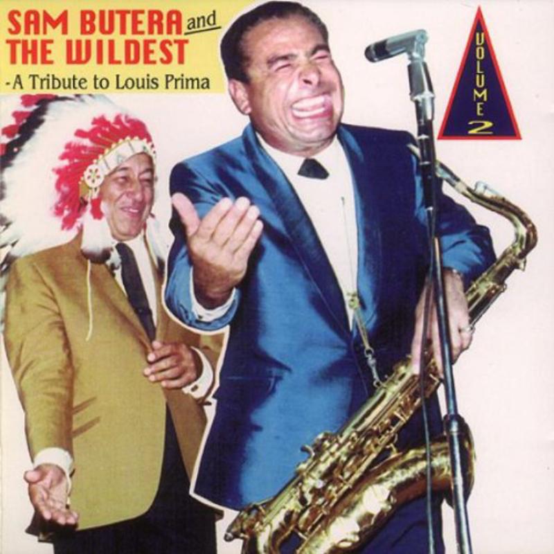 Sam Butera & The Wildest: A Tribute To Louis Prima Volume 2