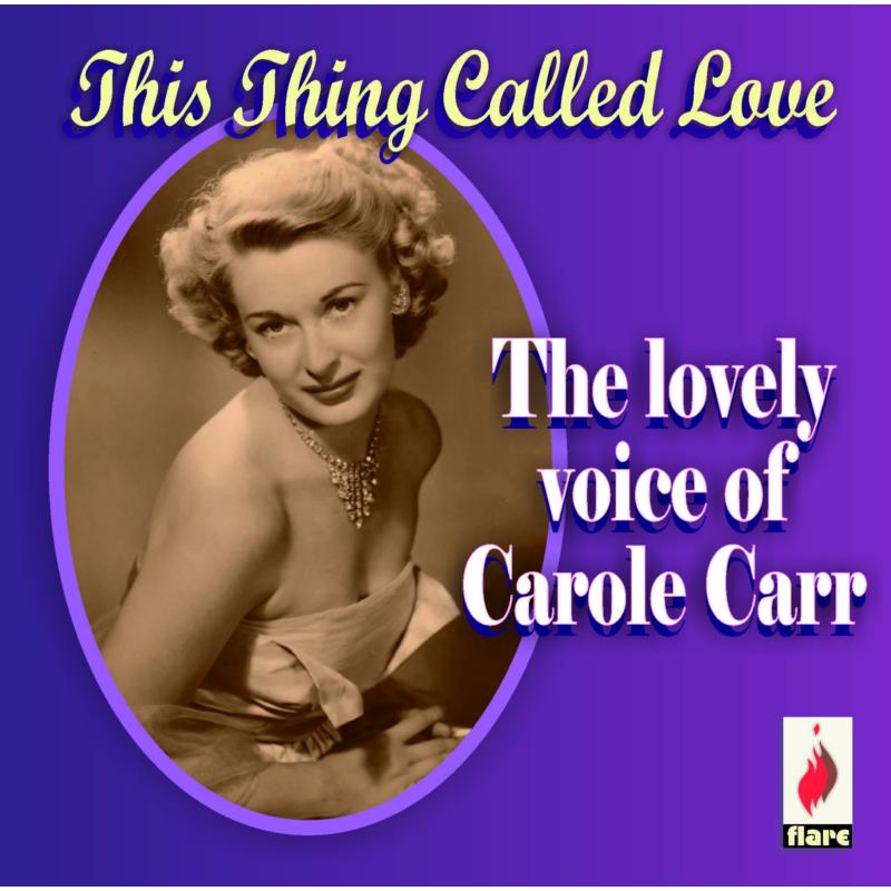 Carole Carr: This Thing Called Love - The Lovely Voice of Carole Carr