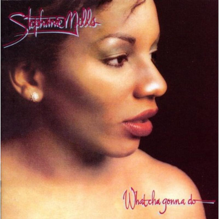 Stephanie Mills: What Cha Gonna Do With My Lovin'  (Expanded Edition)