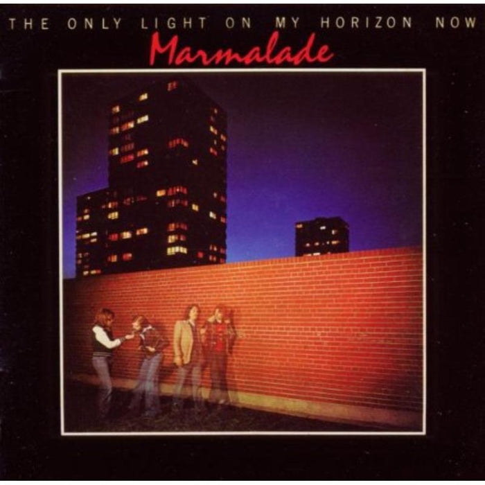 Marmalade: The Only Light On My Horizon Now