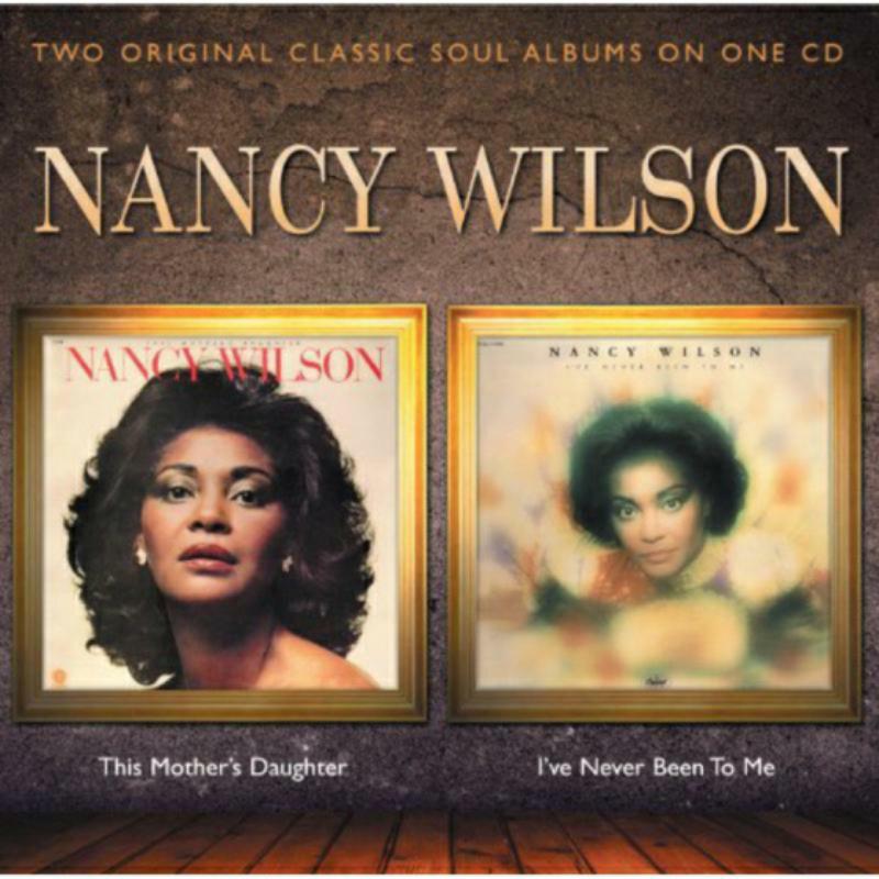 Nancy Wilson: This Mothers Daughter / I've Never Been To Me