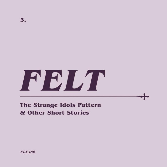 Felt: The Strange Idols Pattern And Other Short Stories (Deluxe Re-Issue Edition) (CD+7)