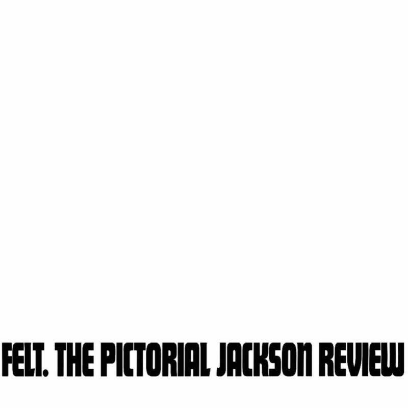 Felt: Pictorial Jackson Review