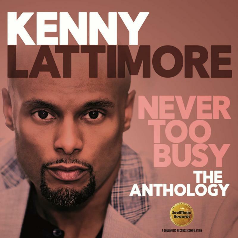 Kenny Lattimore: Never Too Busy: The Anthology