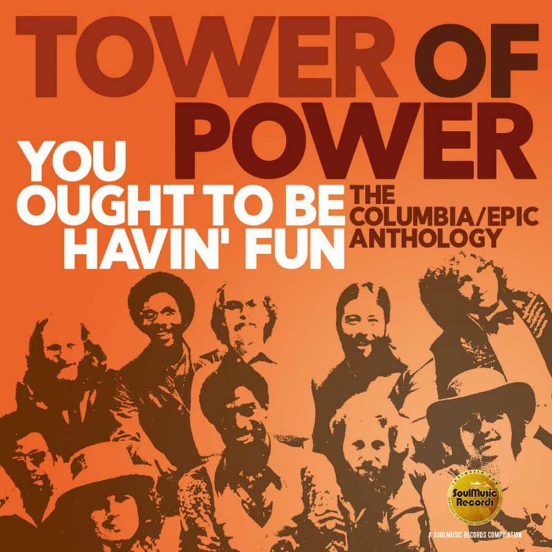 Tower Of Power: You Ought To Be Havin Fun: The Columbia/Epic Anthology