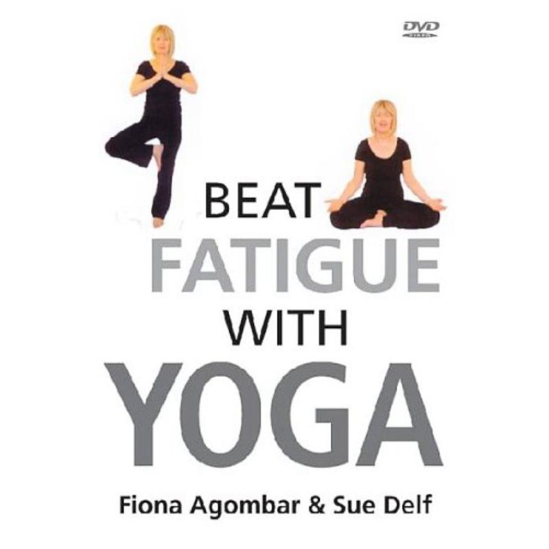 Fiona Agombar & Sue Delf: Beat Fatigue With Yoga