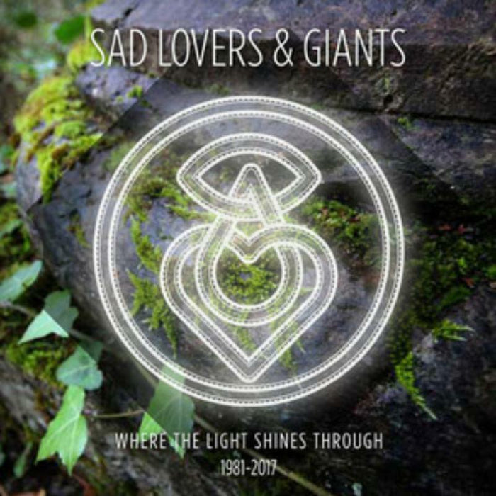 Sad Lovers And Giants: Where The Light Shines Through: 1981-2017