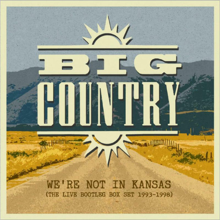 Big Country: We're Not In Kansas - The Live Bootleg Box Set: 1993-1998