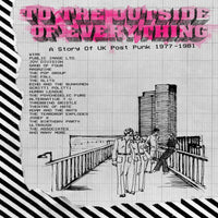 Various Artists - To The Outside Everything - A Story Of UK Post Punk: 1977-1981 - CRCDBOX44