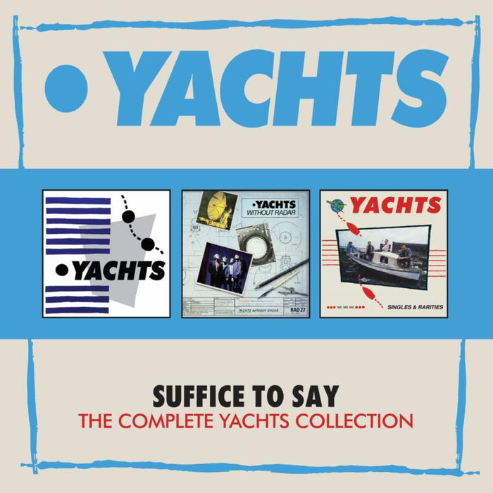 Yachts: Suffice To Say: The Complete Yachts Collection