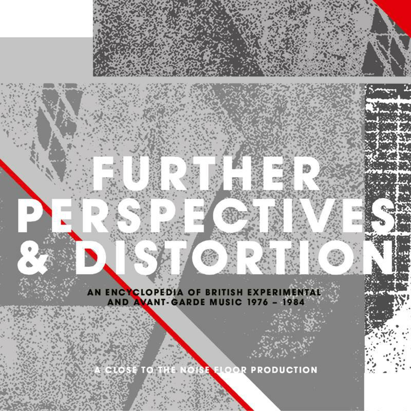 Various Artists: Further Perspectives & Distortion ~ An Encyclopedia Of British Experimental And Avant-Garde Music 1976-1984: 3CD Clamshell Boxset