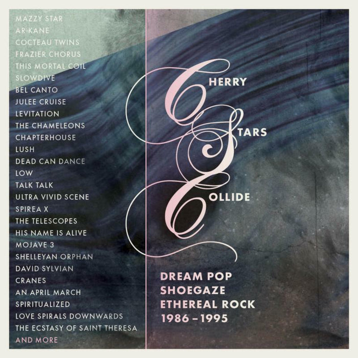 VARIOUS ARTISTS: CHERRY STARS COLLIDE - DREAM POP, SHOEGAZE AND ETHEREAL ROCK 1986-1995