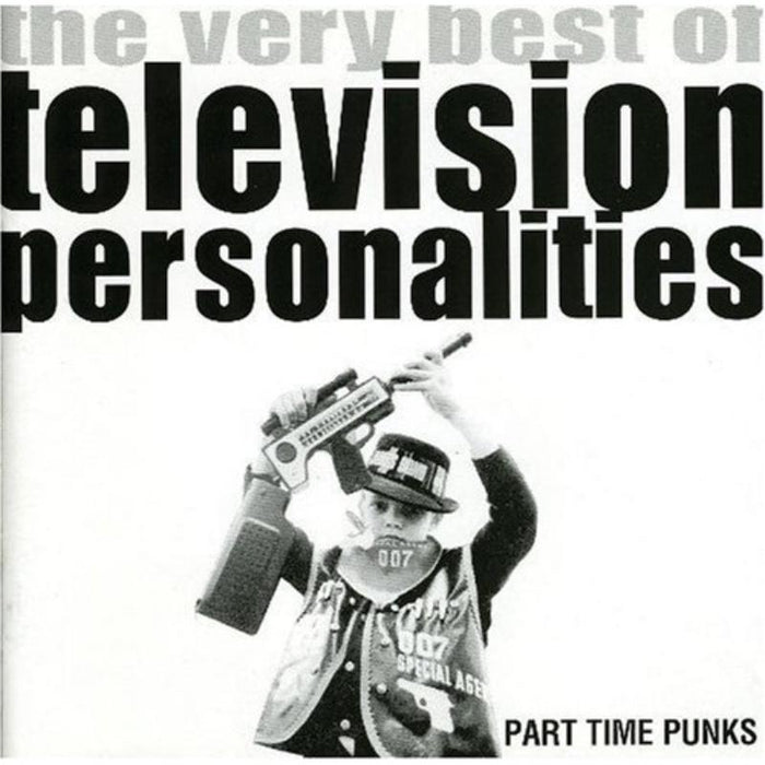Television Personalities: Part Time Punks - The Very Best Of