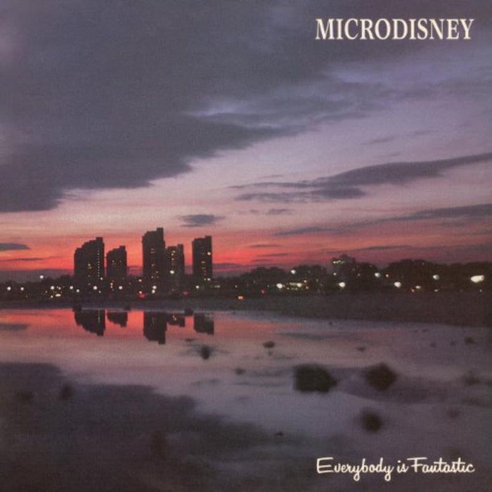 Microdisney: Everybody Is Fantastic