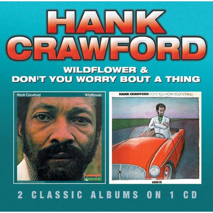 Hank Crawford: Wildflower / Don't Worry About