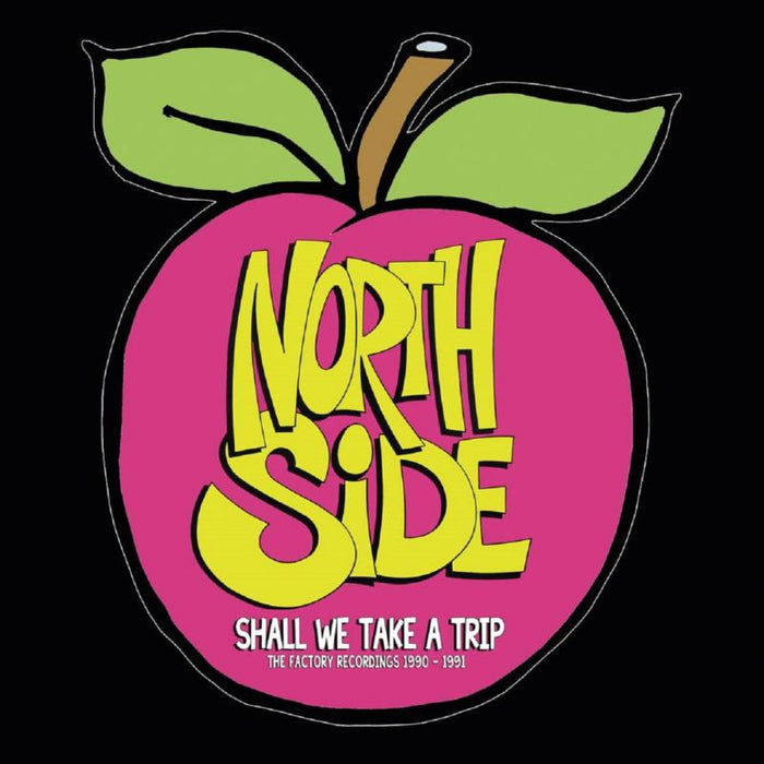 Northside: Shall We Take A Trip - The Factory Recordings 1990-1991