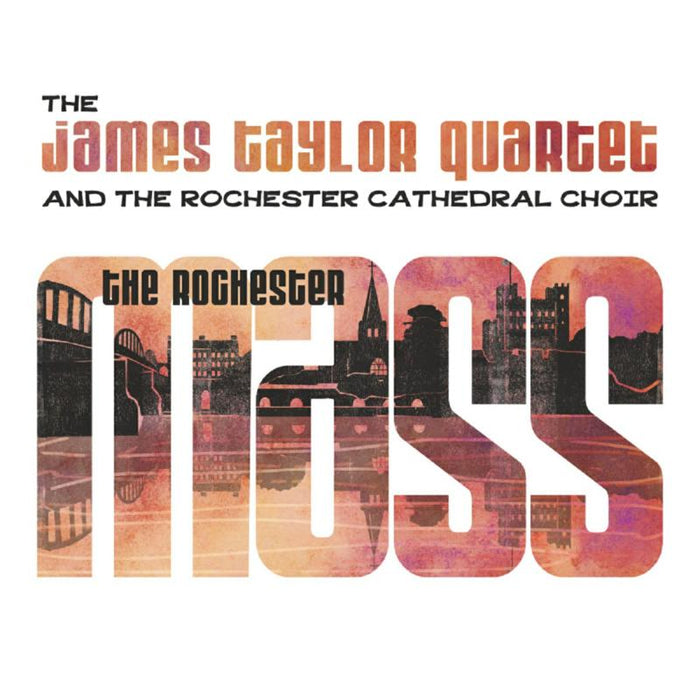 The James Taylor Quartet, Rochester Cathedral Choir: The Rochester Mass