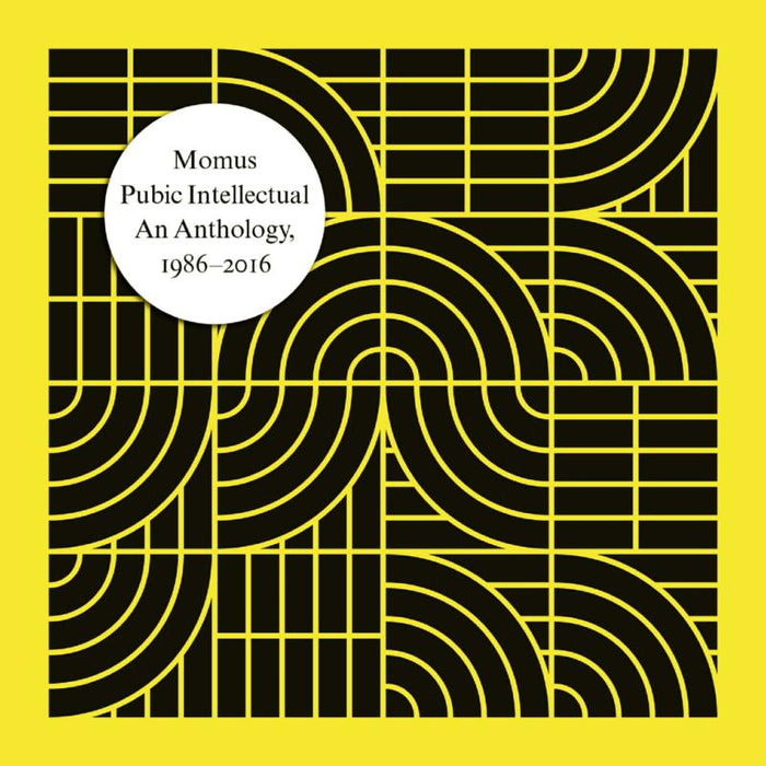 Momus: Pubic Intellectual An Anthology 1986-2016