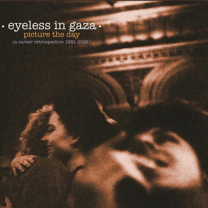Eyeless In Gaza: Picture The Day - A Career Retrospective 1981-2016