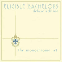 The Monochrome Set: Eligible Bachelors (Expanded Edition) (3CD)