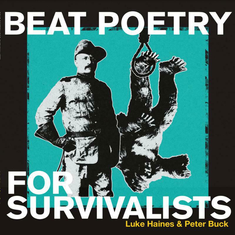Luke Haines & Peter Buck: Beat Poetry For Survivalists