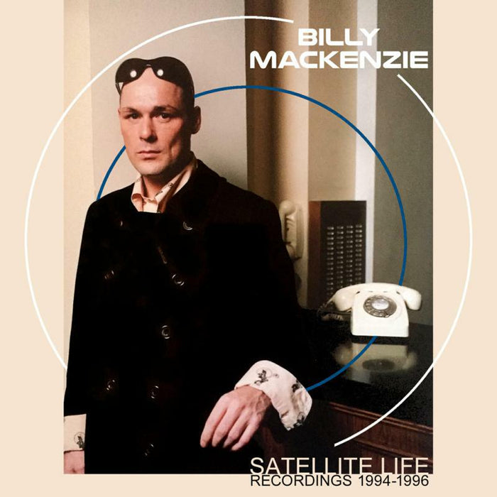 Billy Mackenzie: Satellite Life - Recordings 1994-1996