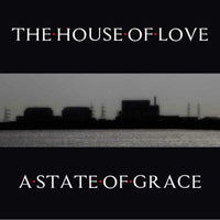 The House Of Love: A State Of Grace