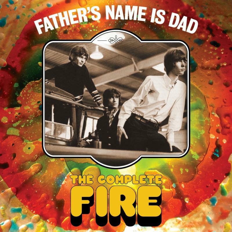 Fire: Father's Name Is Dad: The Complete Fire 3CD Digipak