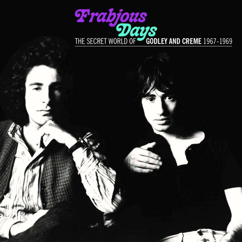 Godley and Creme: Frabjous Days: The Secret World Of Godley and Cr?me 1967-1969