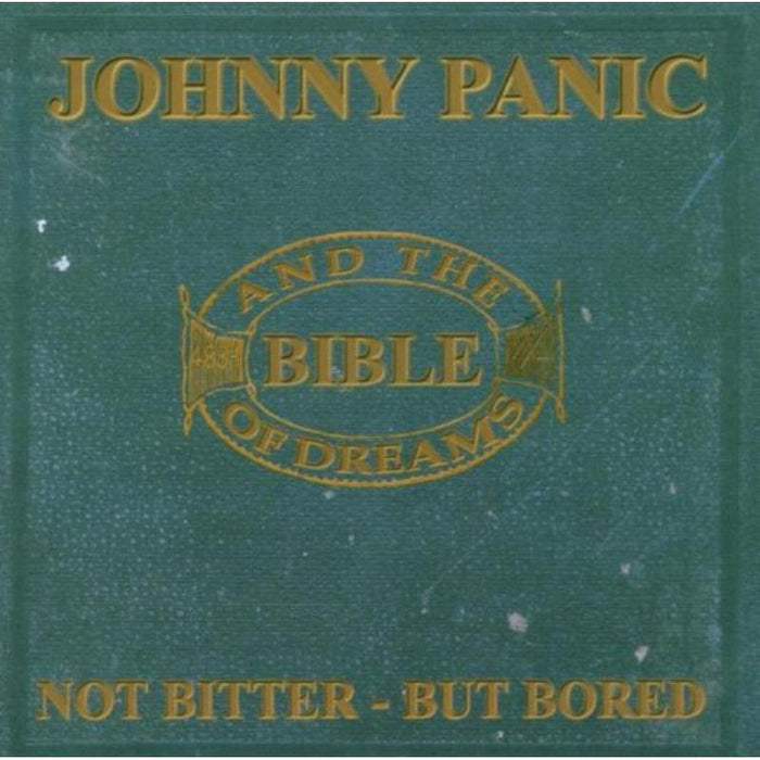 Johnny Panic & The Bible Of Dr: Not Bitter But Bored