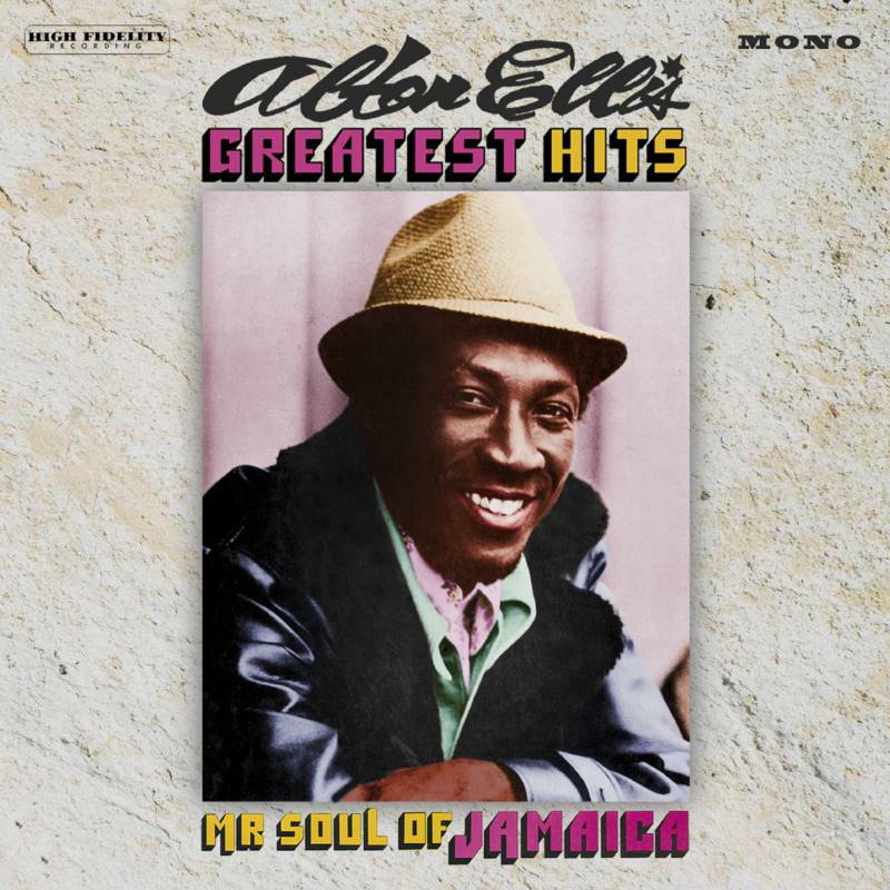 Alton Ellis: Greatest Hits ~ Mr Soul Of Jamaica: Expanded Edition
