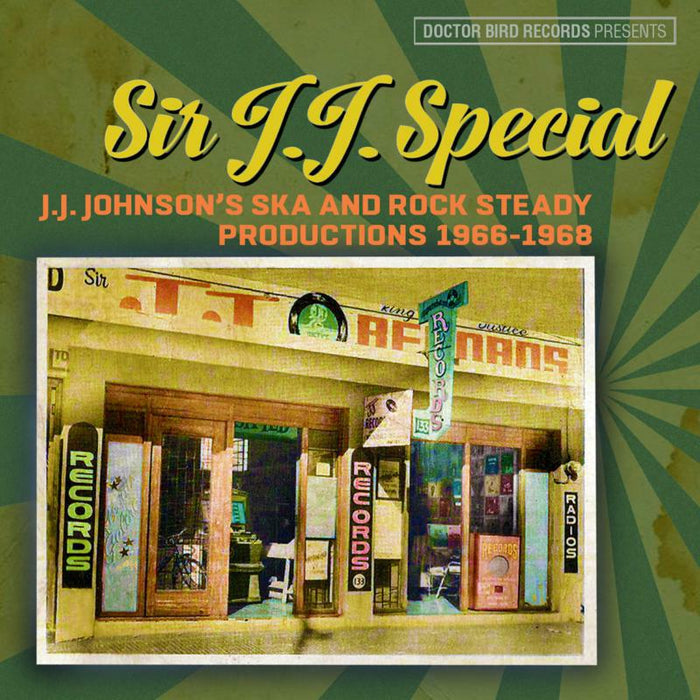 Sir J.J. Special: Sir J.J. Special: J.J. Johnson's Ska And Rock Steady Productions 1966-1968