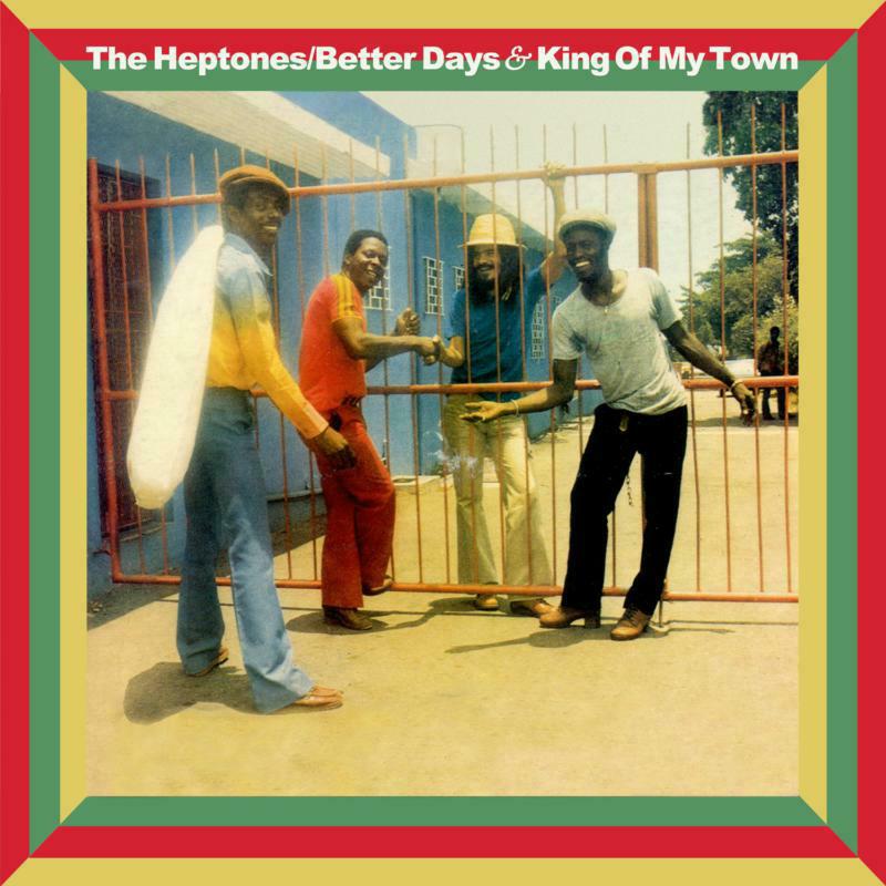 The Heptones: Betters Days And King Of My Town