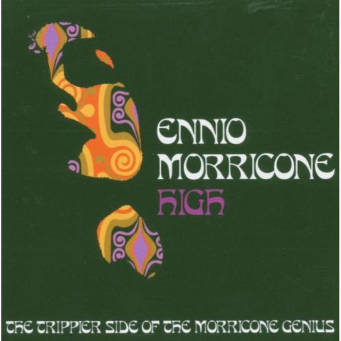 Ennio Morricone: Morricone High The Trippier Side Of Morricone