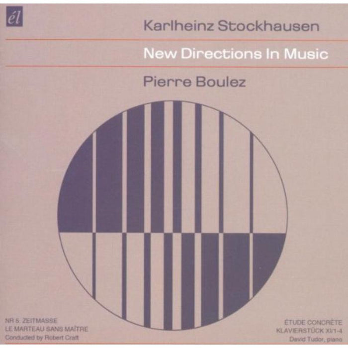 Karlheinz Stockhausen & Pierre Boulez: New Directions In Music