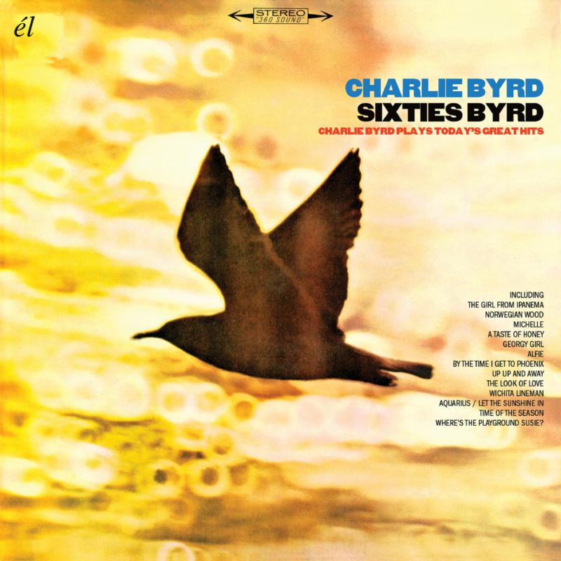 Charlie Byrd: Sixties Byrd: Charlie Parker Play's Todays Great Hits
