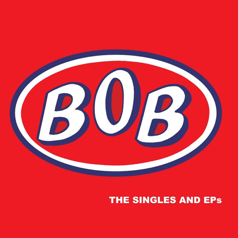 Bob: The Singles And EPs