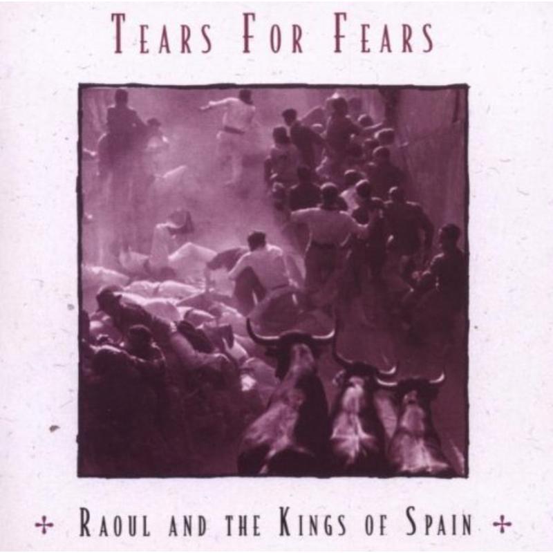 Tears For Fears: Raoul And The Kings Of Spain