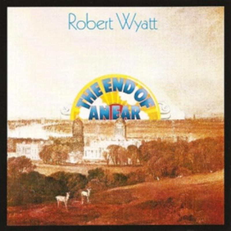 Robert Wyatt: The End Of An Ear  Expanded edition