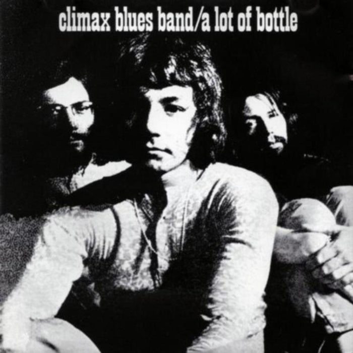 Climax Blues Band: A Lot Of Bottle (Remastered Edition)