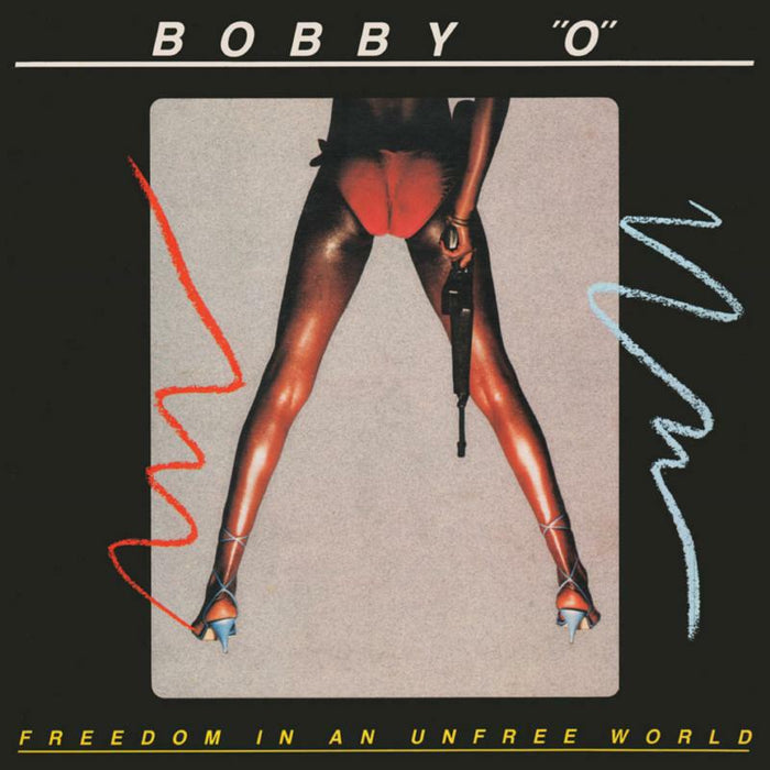 Bobby "O": Freedom In An Unfree World: Expanded Edition