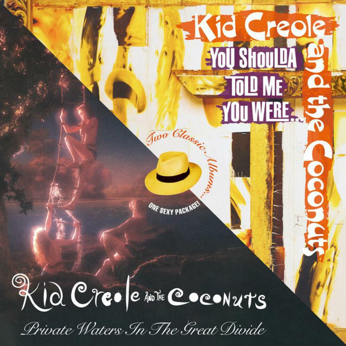 Kid Creole & The Coconuts: Private Waters In The Great Divide / You Shoulda Told me You Were (Deluxe Edition)