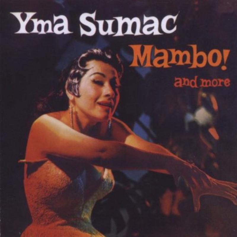 Yma Sumac: Mambo! And More