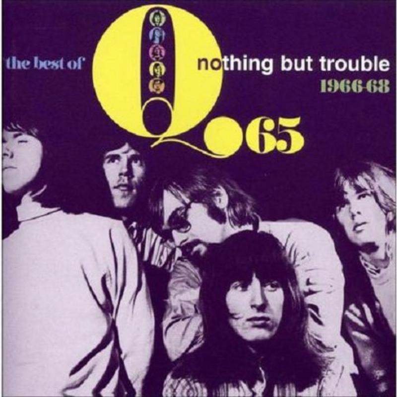 Q65: Nothing But Trouble - The Best Of 1966-1968
