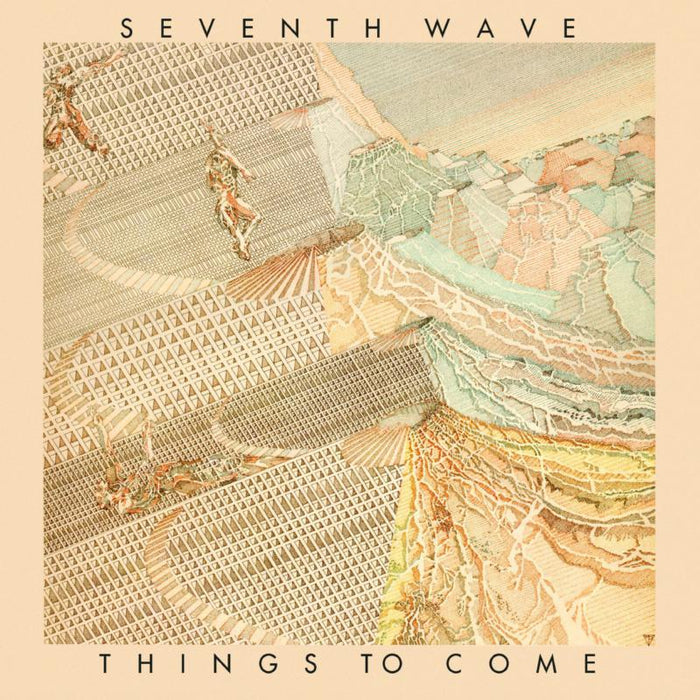 SEVENTH WAVE: THINGS TO COME: REMASTERED & EXPANDED EDITION