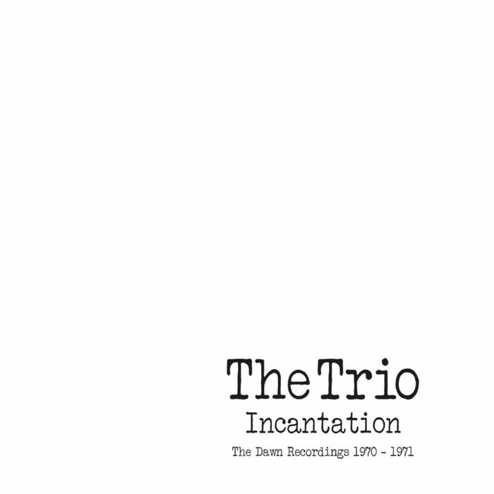 THE TRIO: INCANTATION ~ THE DAWN RECORDINGS 1970-1971: 2CD EDITION